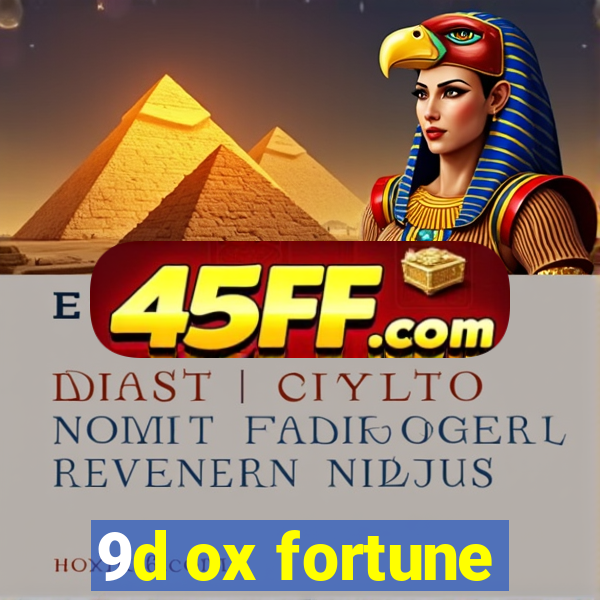 9d ox fortune